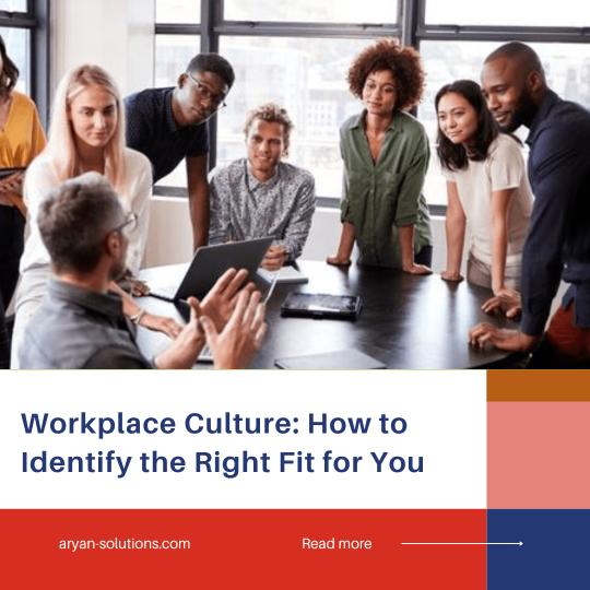 Workplace Culture: How to Identify the Right Fit for You