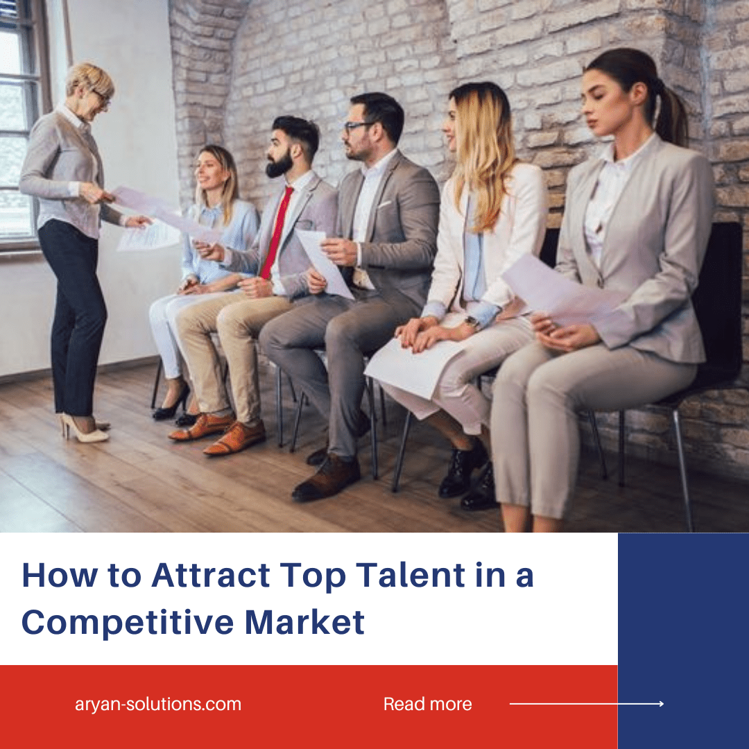 How to Attract Top Talent in a Competitive Market