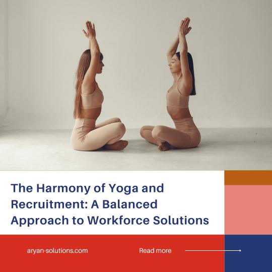 The Harmony of Yoga and Recruitment: A Balanced Approach to Workforce Solutions