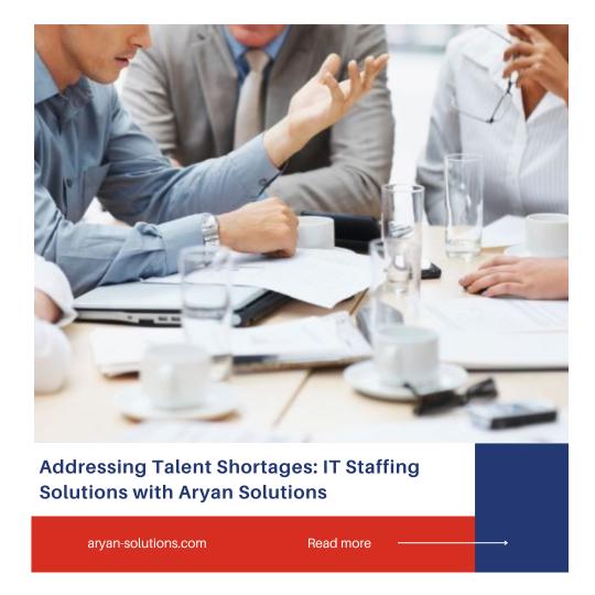 Addressing Talent Shortages: IT Staffing Solutions with Aryan Solutions