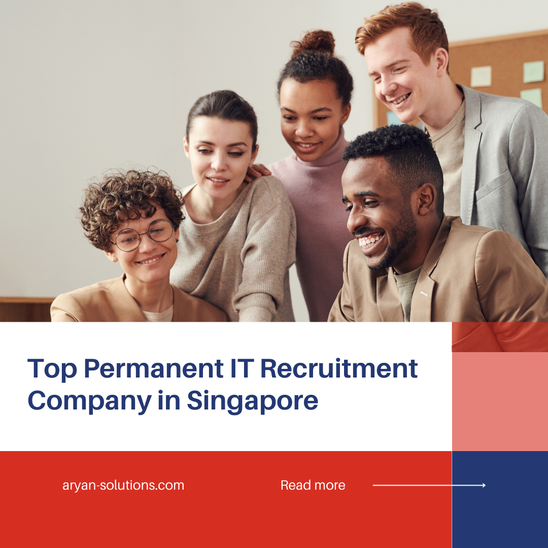 Top Permanent IT Recruitment Company in Singapore: Aryan Solutions' Expertise in Sourcing Qualified IT Professionals