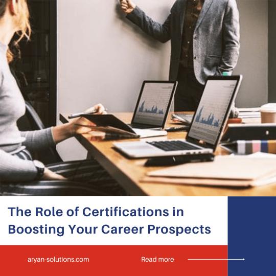 The Role of Certifications in Boosting Your Career Prospects